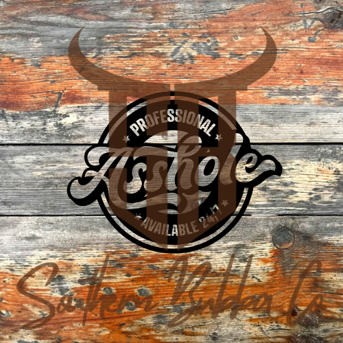 Professional Asshole – Southern Bubba Co.